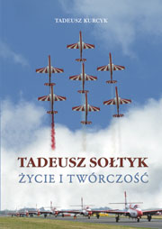 „Tadeusz Sołtyk – Życie i twórczość” - Tadeusz Kurcyk 