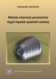 Metody estymacji parametrów drgań łopatek sprężarki osiowej - Radosław Przysowa